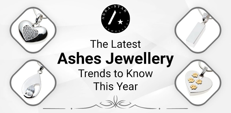 The Latest Ashes Jewellery Trends to Know This Year