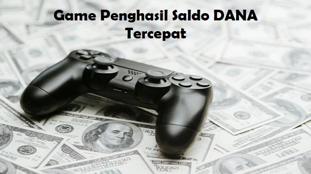 Game Penghasil Saldo DANA Tercepat