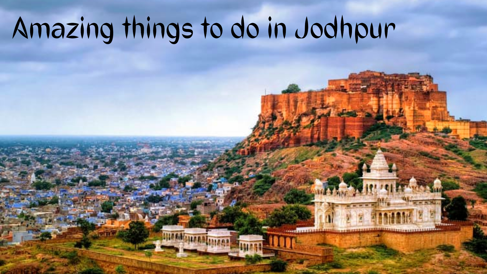 10 Amazing Things to Do in Jodhpur - the Blue City of India 