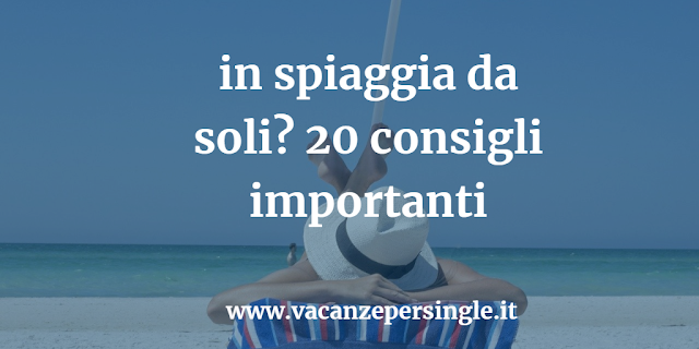 in spiaggia da soli? 20 consigli importanti