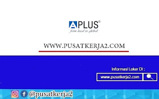 Lowongan Kerja PT Aplus Pacific Bulan November Tahun 2020