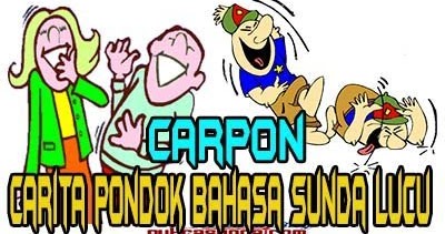 Kumpulan Carpon, Carita Pondok Bahasa Sunda Bikin Ngakakkk 