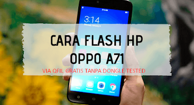 Flash Oppo A71 Via QFIL Gratis Tested Bootloop Lupa Pola