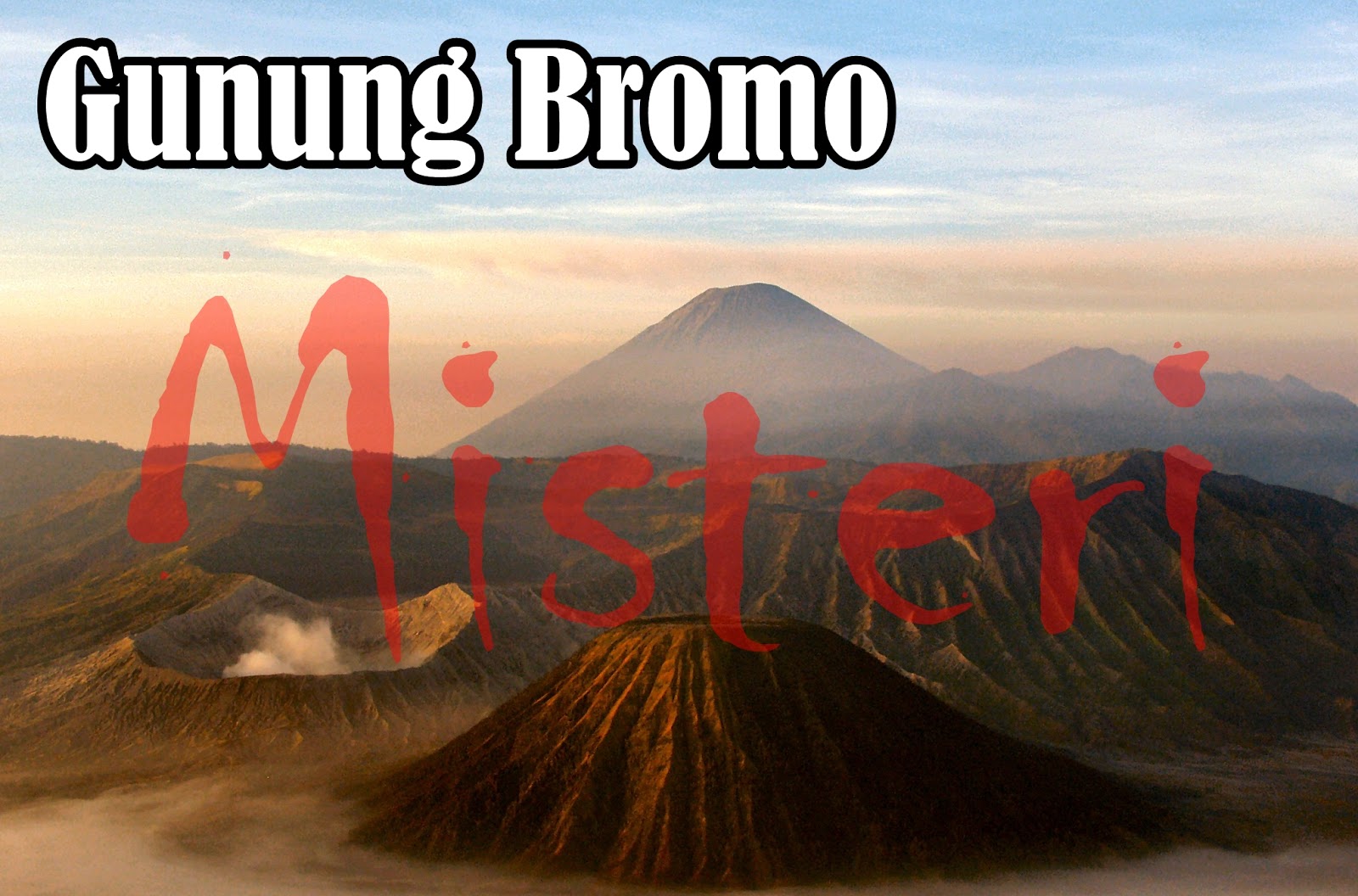 9 Misteri Gunung Bromo Jawa Timur Berikut Sejarahnya Basecamp