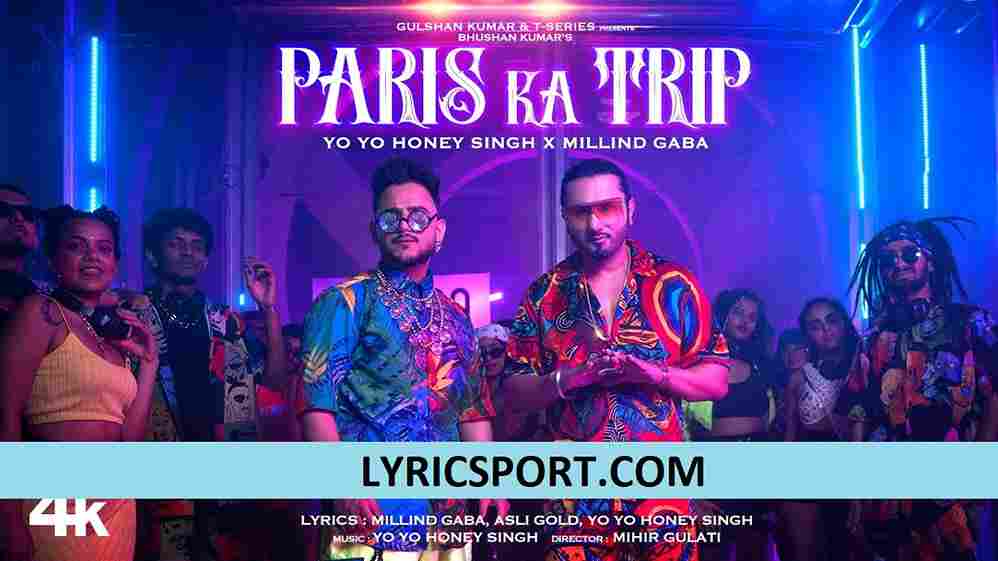 998px x 561px - Paris Ka Trip Lyrics in English - Honey Singh ft. Millind Gaba