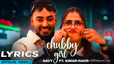 Chubby Girl Song Lyrics | Davy | Simar Kaur | Gur Sidhu | Pranjal Dahiya