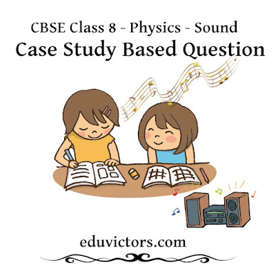 CBSE Class 8 - Physics - Sound - Case Study Based Question #class8Science #Sound #Physics #eduvictors