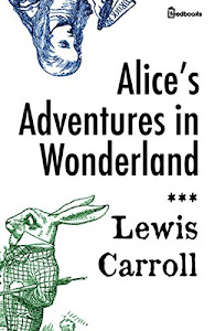 Alice's Adventures in Wonderland : Annotated (English Edition)