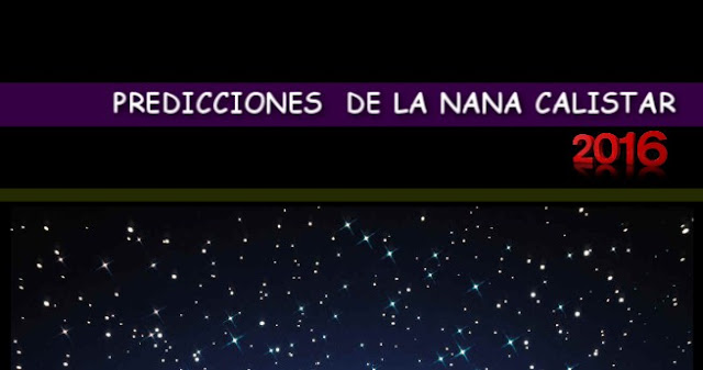 PREDICCIONES 2016 DE LA NANA CALISTAR HOROSCOPOS