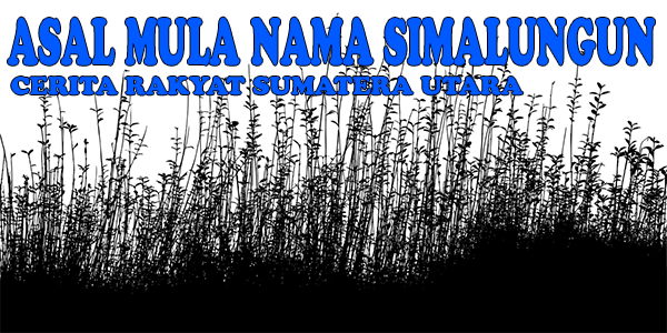 Asal Mula Nama Simalungun - Sumatera Utara