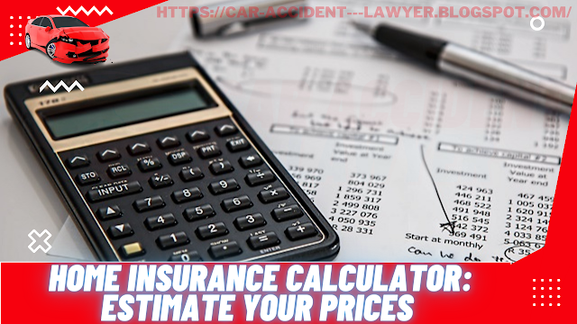 Home Insurance Calculator: Estimate Your Prices