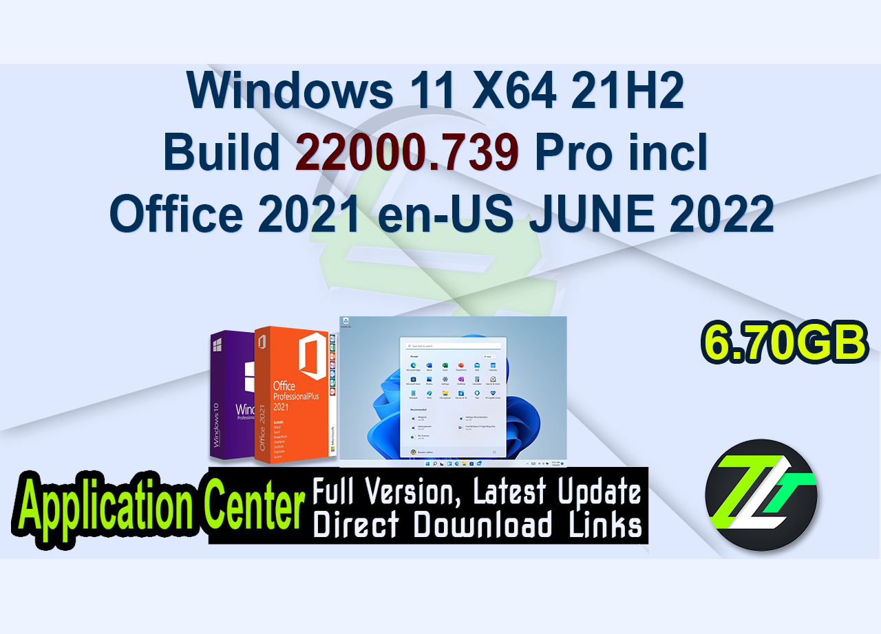 Windows 11 X64 21H2 Build 22000.739 Pro incl Office 2021 en-US JUNE 2022