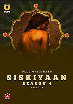 Download Siskiyaan (Season 4) Part 02 Hindi Ullu WEB Series WEB-DL 1080p 720p 480p HEVC