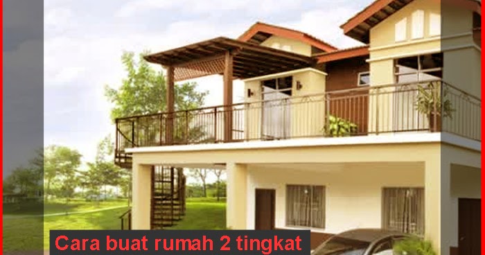 Cara Buat Rumah  2  Tingkat  Kukuh Comel Dan Selesa 