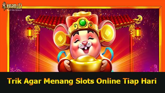 Trik Agar Menang Slots Online Tiap Hari