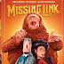 Missing Link Pre-Orders Available Now! Releasing on Blu-Ray, and DVD 7/23