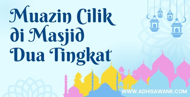 Muazin Cilik di Masjid Dua Tingkat