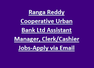 Ranga Reddy Cooperative Urban Bank Ltd Assistant Manager, Clerk Cashier Jobs-Apply via Email