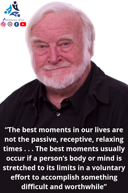 “The best moments in our lives are not the passive