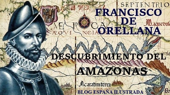 Francisco Orellana navegación río Amazonas exploración