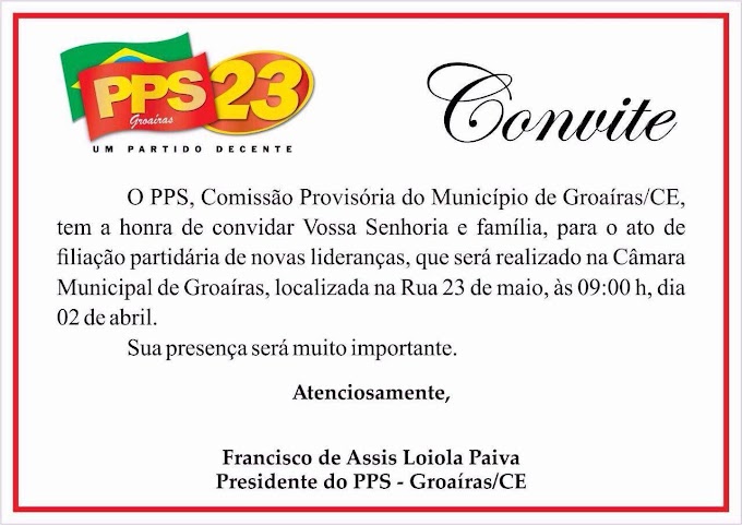 CONVITE - PPS de Groaíras realizará neste sábado (2), às 9h, na Câmara Municipal local, o ato solene de filiação partidária de novas lideranças 