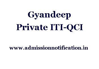 Gyandeep Private ITI-QCI Admission, Ranking, Reviews, Fees and Placement