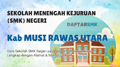 Daftar SMK Negeri di Kabupaten Musi Rawas Utara Sumatera Selatan