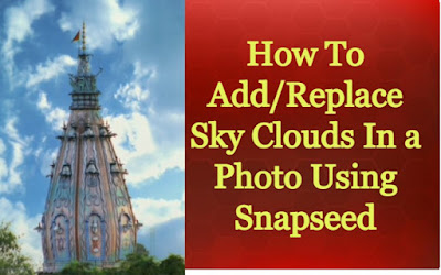 How to add sky cloud in a photo using snapseed