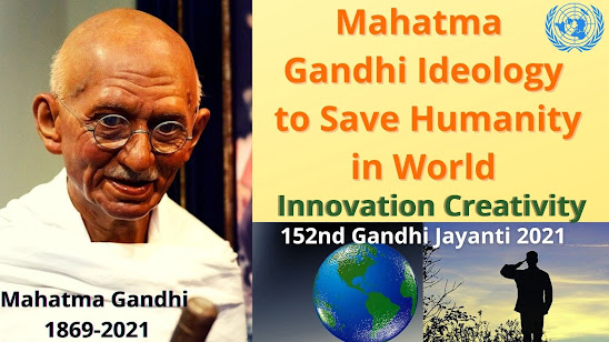 Mahatma Gandhi Ideology to Save Humanity in World