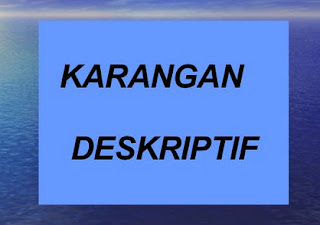 Di artikel kali ini saya akan menguraikan mengenai  Teks Deskripsi : Pengertian,Tujuan, Jenis, Ciri, Struktur Isi, Kaidah Kebahasaan Dan Rujukan Teks Deskripsi