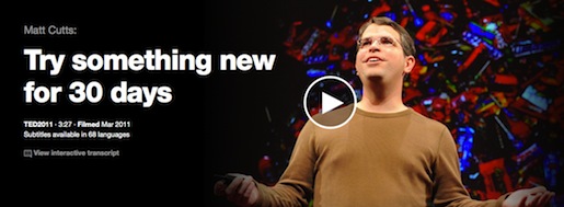 https://www.ted.com/talks/matt_cutts_try_something_new_for_30_days