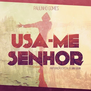 Paulinho Gomes - Usa-me Senhor 2015