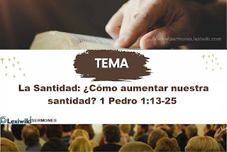 Predica sobre La Santidad: ¿Cómo aumentar nuestra santidad? 1 Pedro 1:13-25