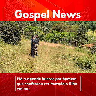 PM suspende buscas por homem que confessou ter matado o filho em MG