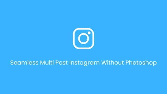 Seamless Multi Post Instagram Without Photoshop