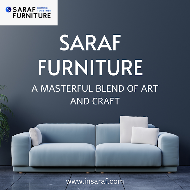 Saraf Furniture is a national brand in India, known for its high-quality furniture and excellent customer service.