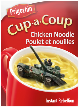 Prigozhin's up-a-coup soup package with T-72 sticking out of cup