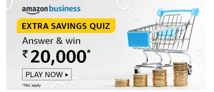 Amazon Business Extra Saving Quiz Answers – Win ₹20000