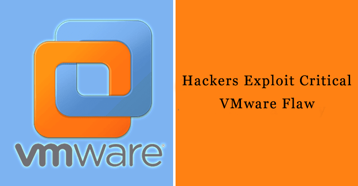 Hackers Exploit Critical VMware Flaw