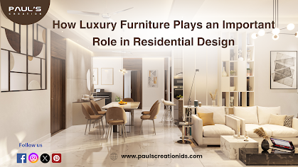How Luxury Furniture Plays an Important Role in Residential Design
