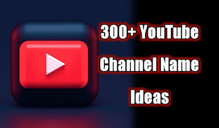 300+ Unique YouTube Channel Name Ideas