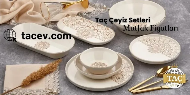 Taç Çeyiz Setleri Mutfak Fiyatları