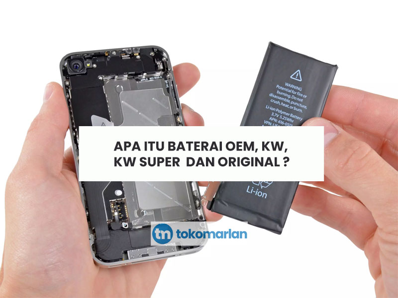 Apa itu Baterai OEM, KW, KW Super dan Original ?