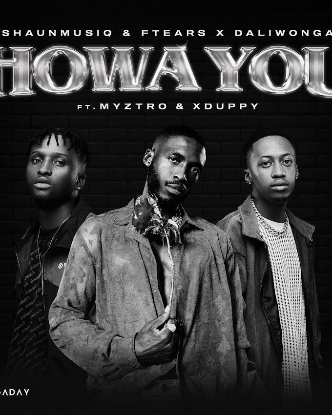 Daliwonga, Myztro & Xduppy – Howa You ft. Shaunmusiq & Ftears [Exclusivo 2023] (Download Mp3)