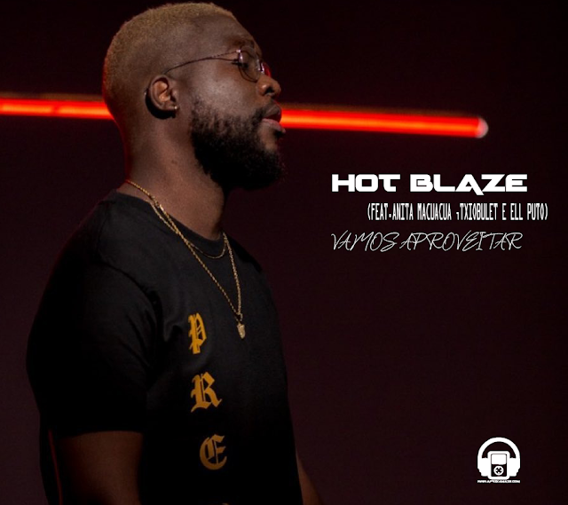 Hot Blaze lança a musica  "Vamos Aproveitar"  como faixa promocional do seu novo Album (com Anita Macuacua,Txiobullet e Ell Puto ) lançamento previsto para dia 30 de outubro de 2021