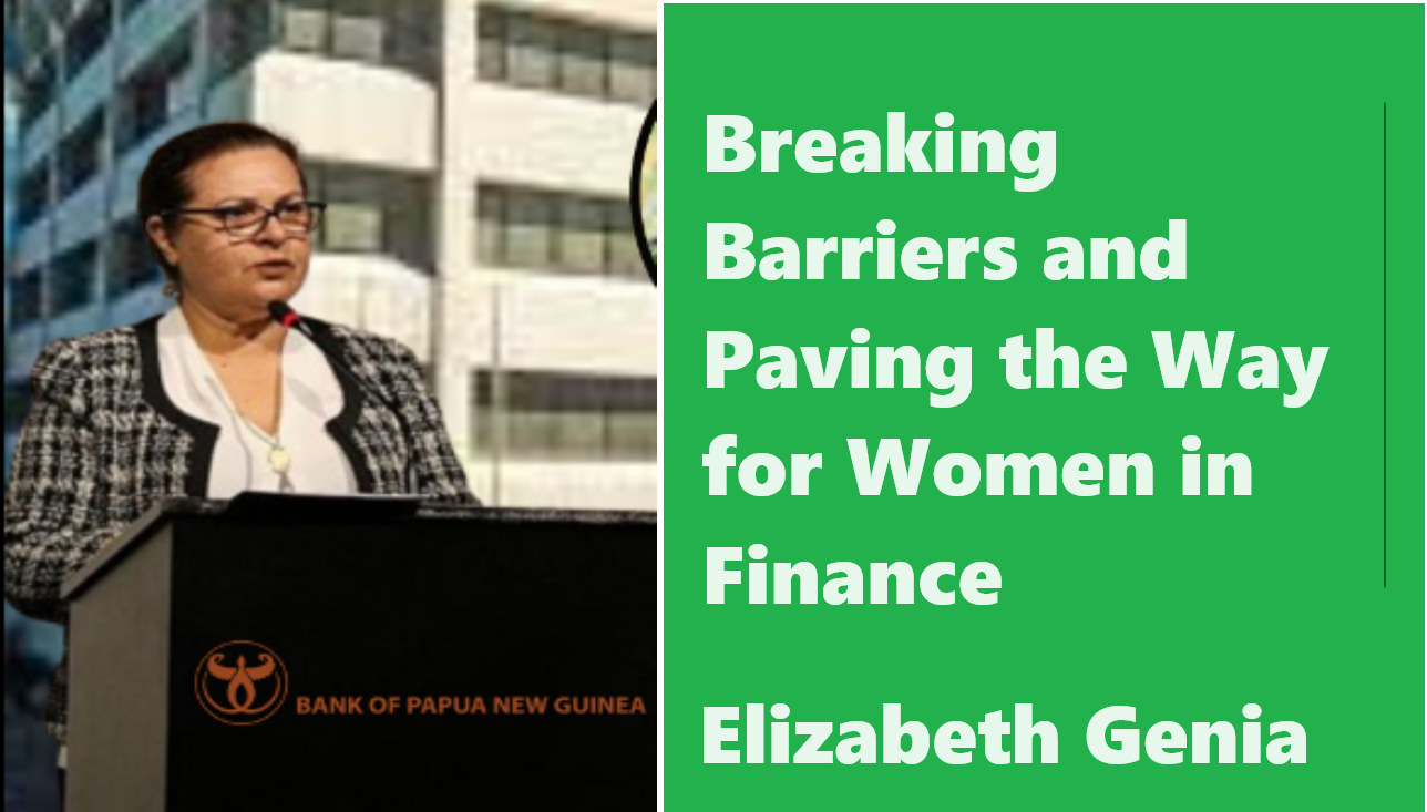First Woman BPNG Governor, Ms. Genia's Inspiring Journey: Breaking Barriers  and Paving the Way for Women in Finance - PNG Online School