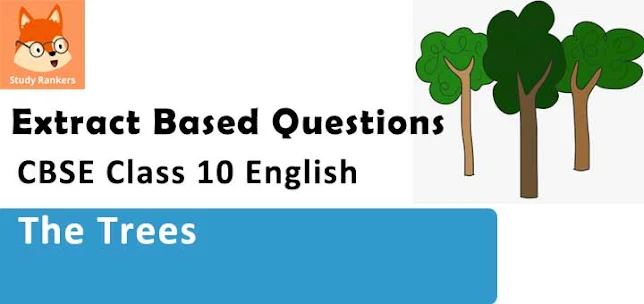 Extract Based Question for The Trees Class 10 English First Flight with Solutions