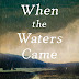WHEN THE WATERS CAME by CANDICE SUE PATTERSON - REVIEWED