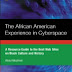 The African American Experience In Cyberspace: A Resource Guide to the Best Web Sites on Black Culture and History