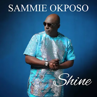 LYRICS: Sammie Okposo - Shine